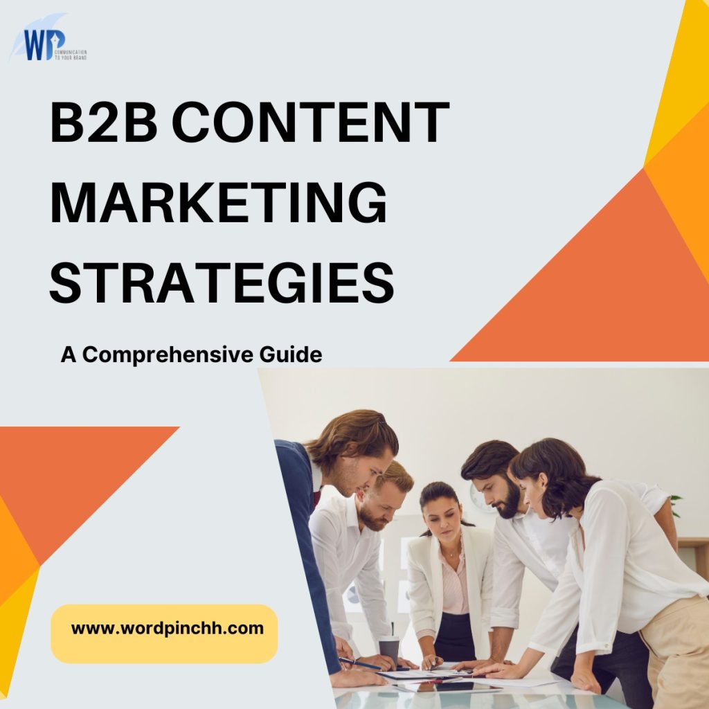 B2B Content Marketing Strategies: A Comprehensive Guide wordpinchh